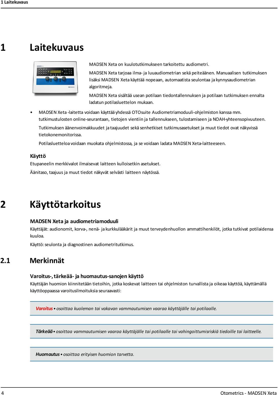 MADSEN Xeta sisältää usean potilaan tiedontallennuksen ja potilaan tutkimuksen ennalta ladatun potilasluettelon mukaan.