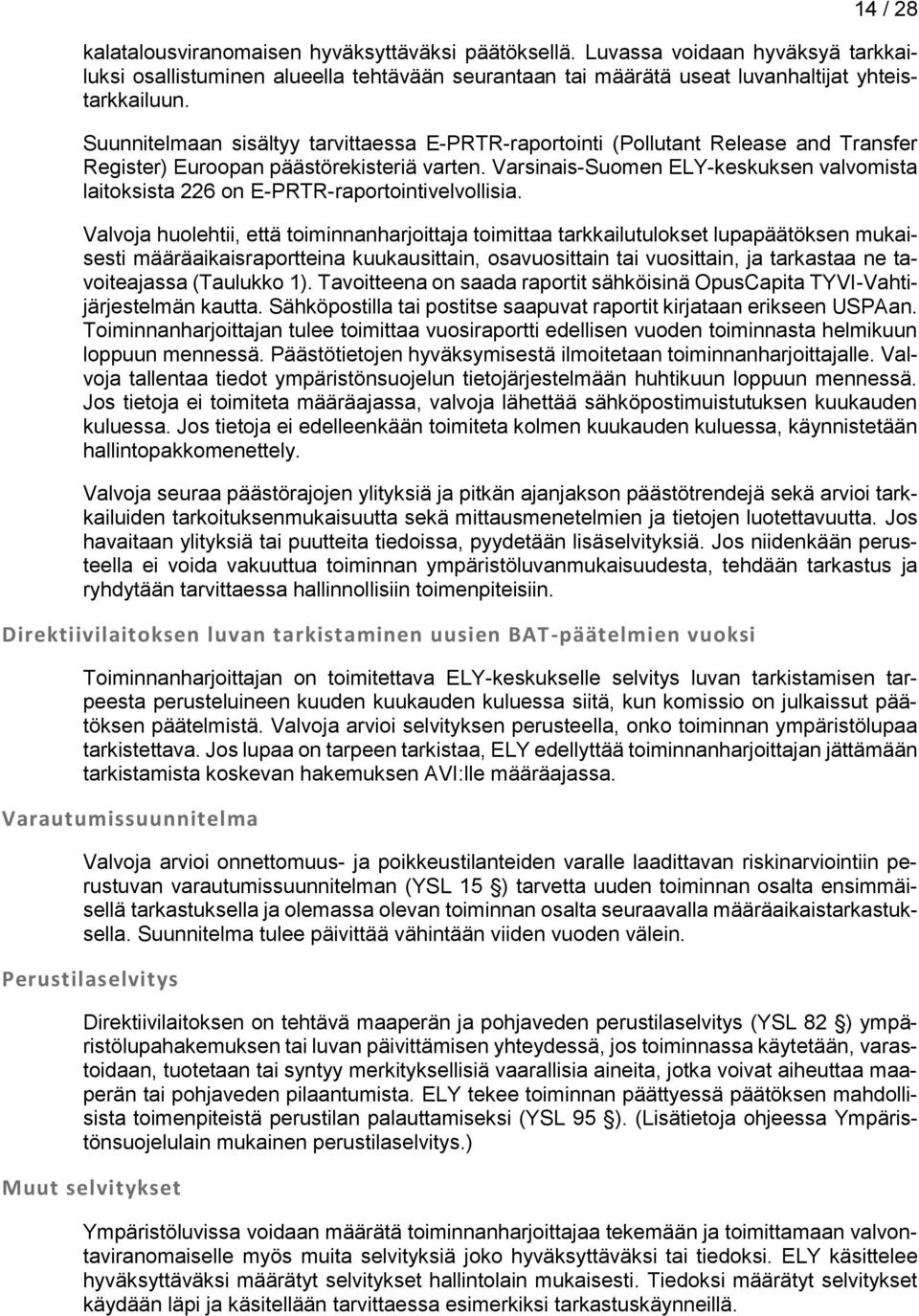 Varsinais-Suomen ELY-keskuksen valvomista laitoksista 226 on E-PRTR-raportointivelvollisia.