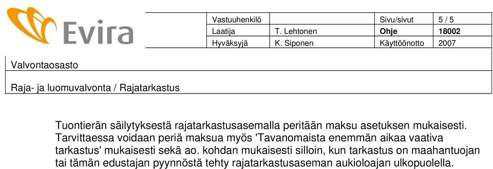 Tarvittaessa voidaan periä maksua myös 'Tavanomaista enemmän aikaa vaativa tarkastus'