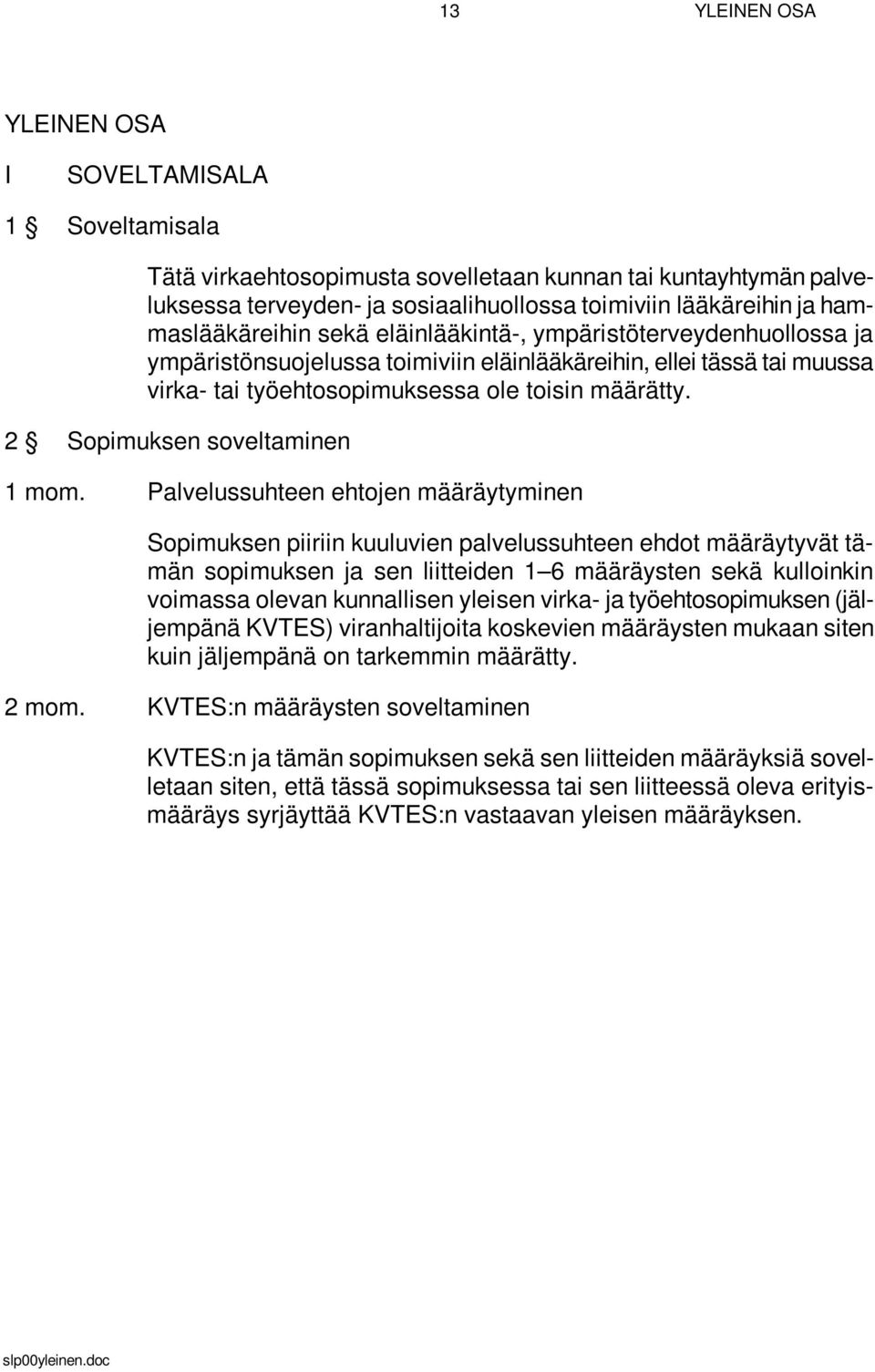 2 Sopimuksen soveltaminen 1 mom.