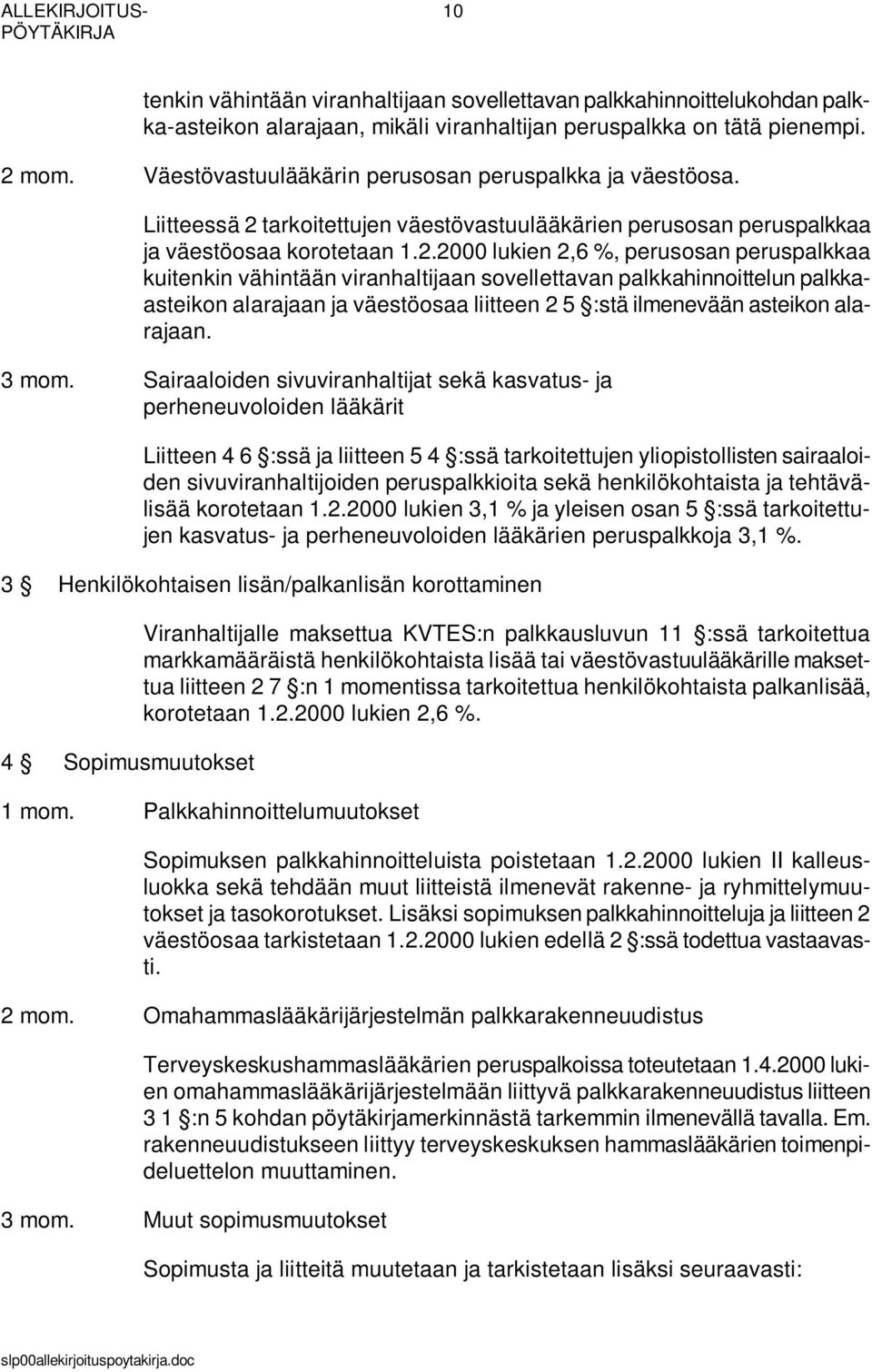 tarkoitettujen väestövastuulääkärien perusosan peruspalkkaa ja väestöosaa korotetaan 1.2.