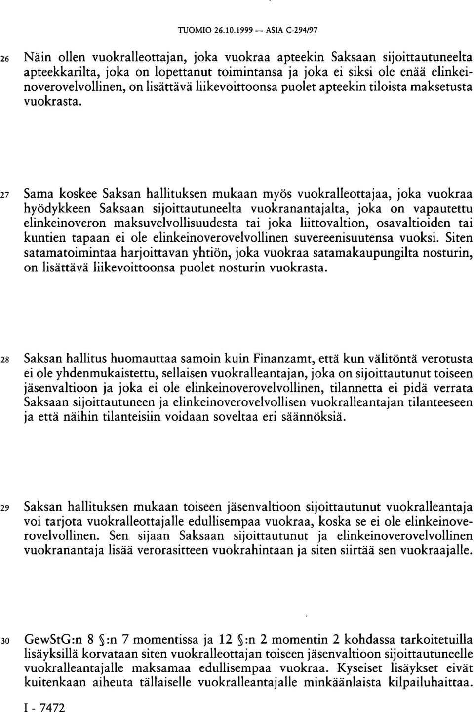 lisättävä liikevoittoonsa puolet apteekin tiloista maksetusta vuokrasta.