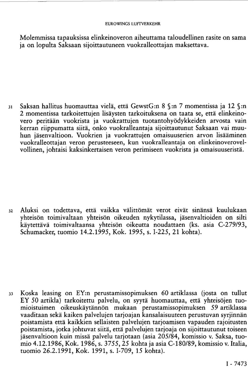 tuotantohyödykkeiden arvosta vain kerran riippumatta siitä, onko vuokralleantaja sijoittautunut Saksaan vai muuhun jäsenvaltioon.