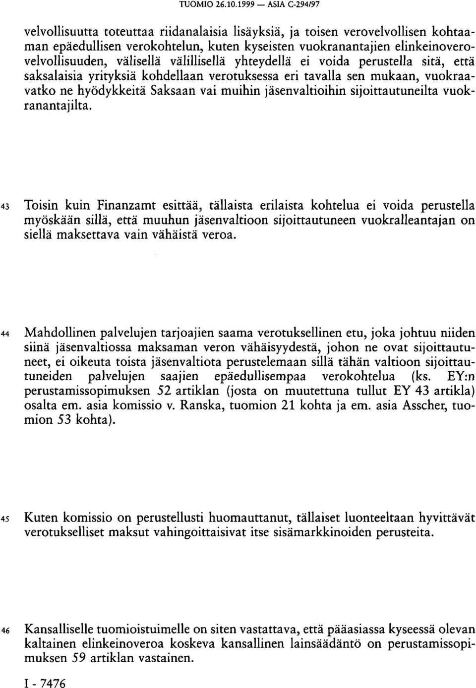 välisellä välillisellä yhteydellä ei voida perustella sitä, että saksalaisia yrityksiä kohdellaan verotuksessa eri tavalla sen mukaan, vuokraavatko ne hyödykkeitä Saksaan vai muihin jäsenvaltioihin