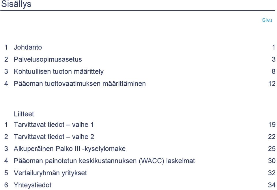 Tarvittavat tiedot vaihe 2 22 3 Alkuperäinen Palko III -kyselylomake 25 4 Pääoman