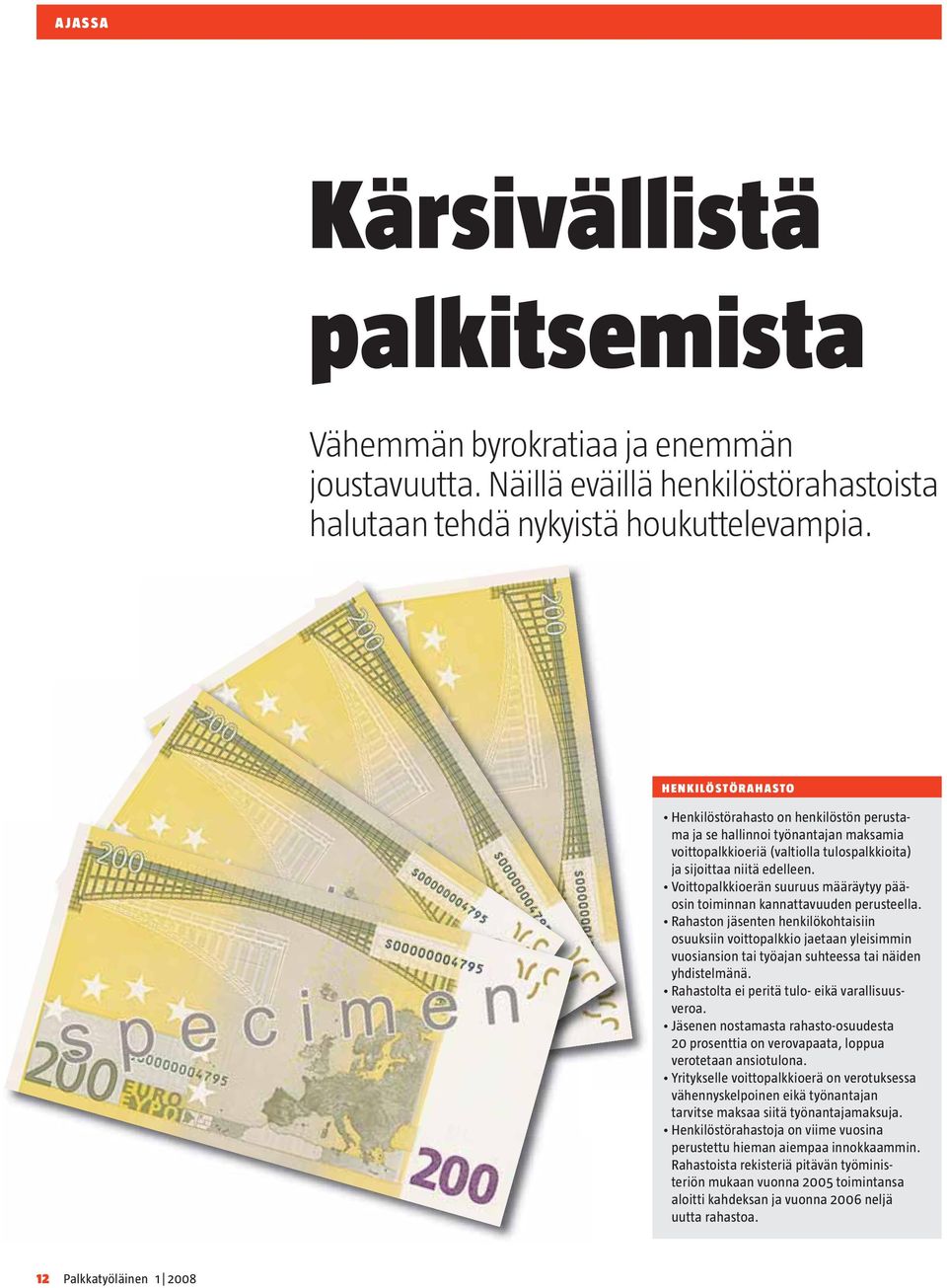 Voittopalkkioerän suuruus määräytyy pääosin toiminnan kannattavuuden perusteella.