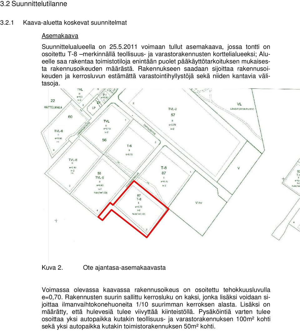 pääkäyttötarkoituksen mukaisesta rakennusoikeuden määrästä. Rakennukseen saadaan sijoittaa rakennusoikeuden ja kerrosluvun estämättä varastointihyllystöjä sekä niiden kantavia välitasoja. Kuva 2.