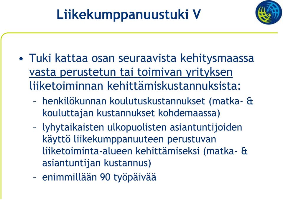 kouluttajan kustannukset kohdemaassa) lyhytaikaisten ulkopuolisten asiantuntijoiden käyttö