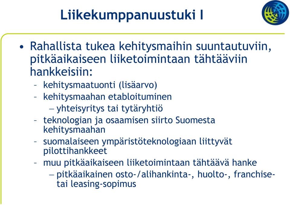 ja osaamisen siirto Suomesta kehitysmaahan suomalaiseen ympäristöteknologiaan liittyvät pilottihankkeet muu