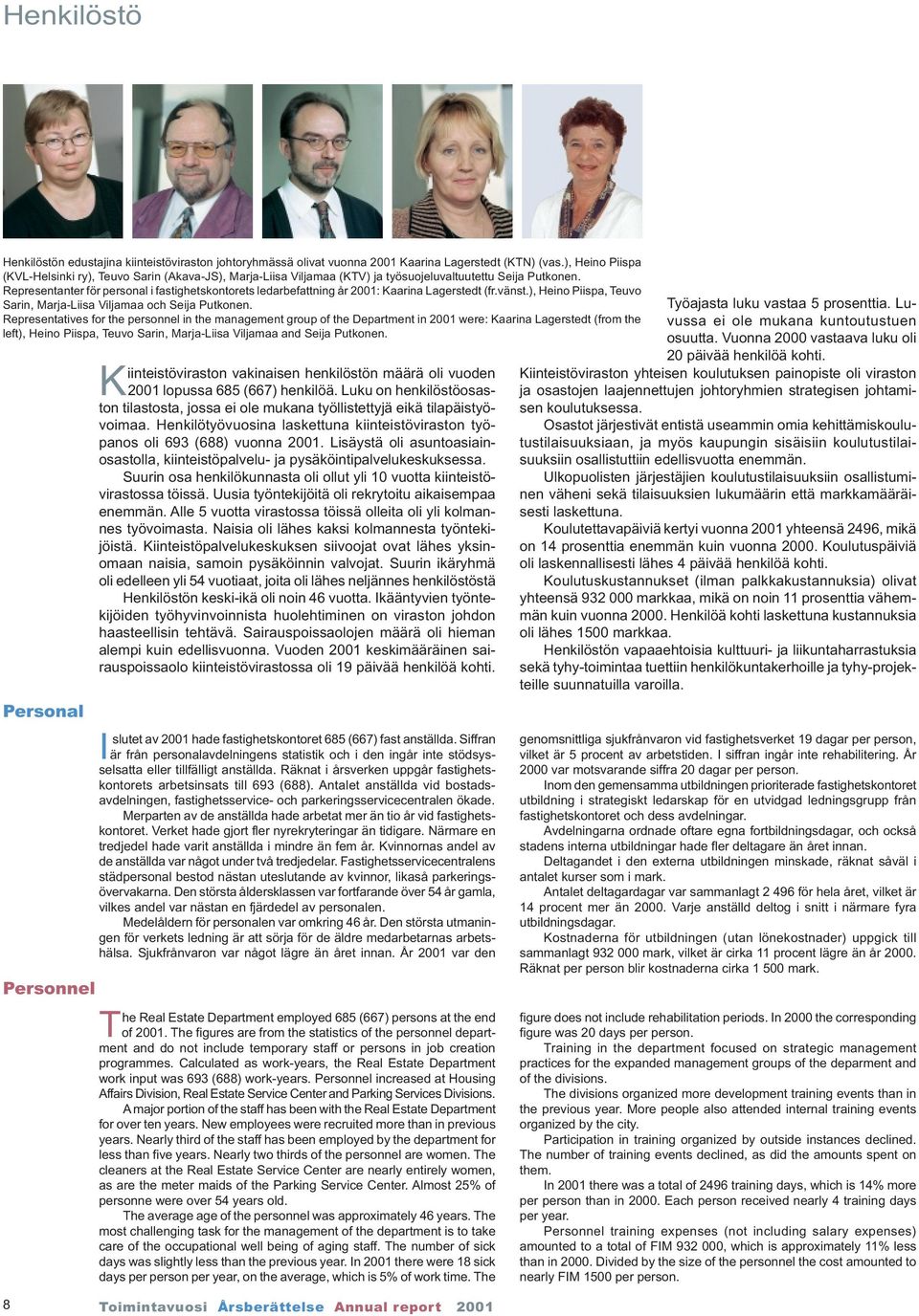 Representanter för personal i fastighetskontorets ledarbefattning år 2001: Kaarina Lagerstedt (fr.vänst.), Heino Piispa, Teuvo Sarin, Marja-Liisa Viljamaa och Seija Putkonen.