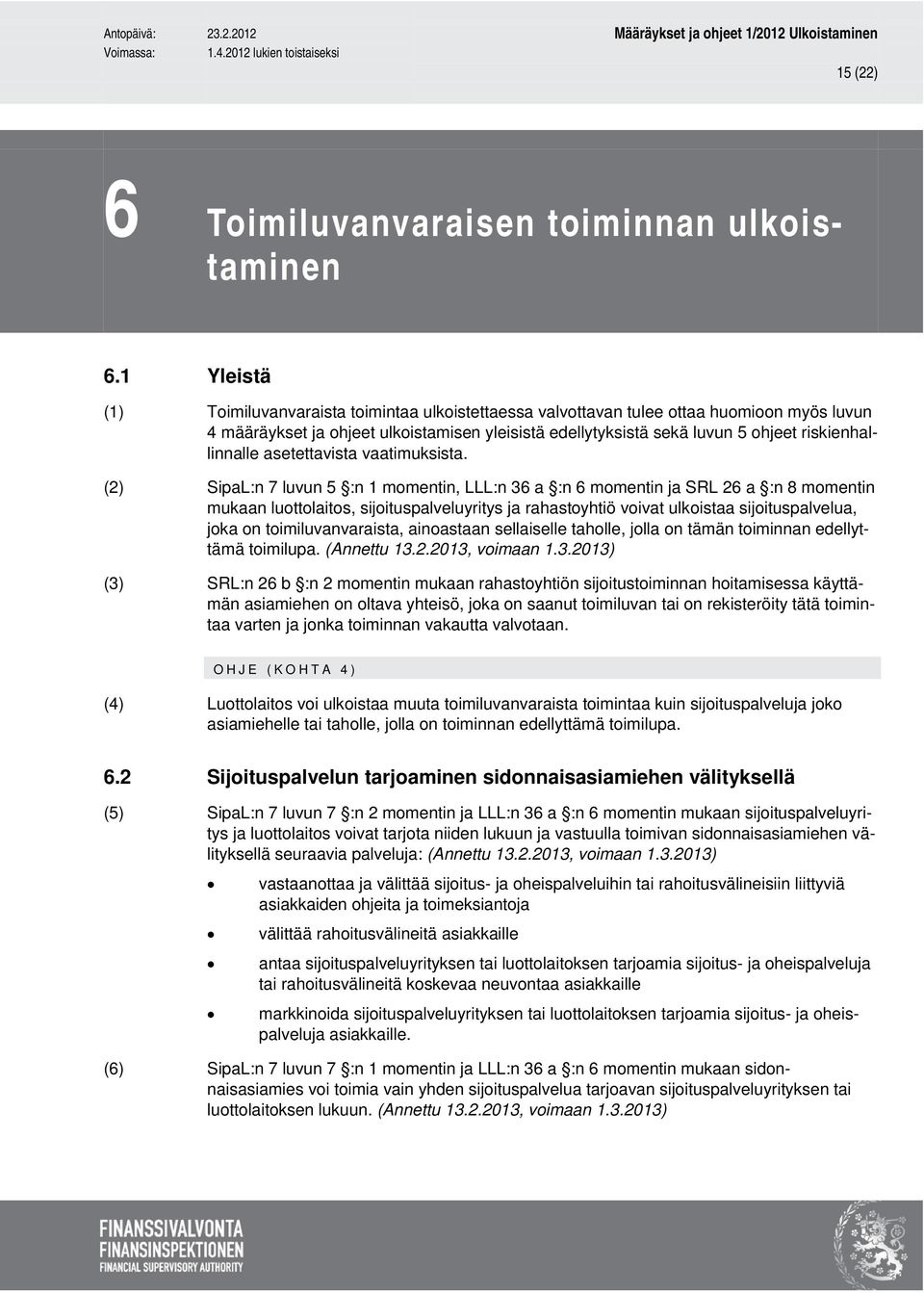 riskienhallinnalle asetettavista vaatimuksista.