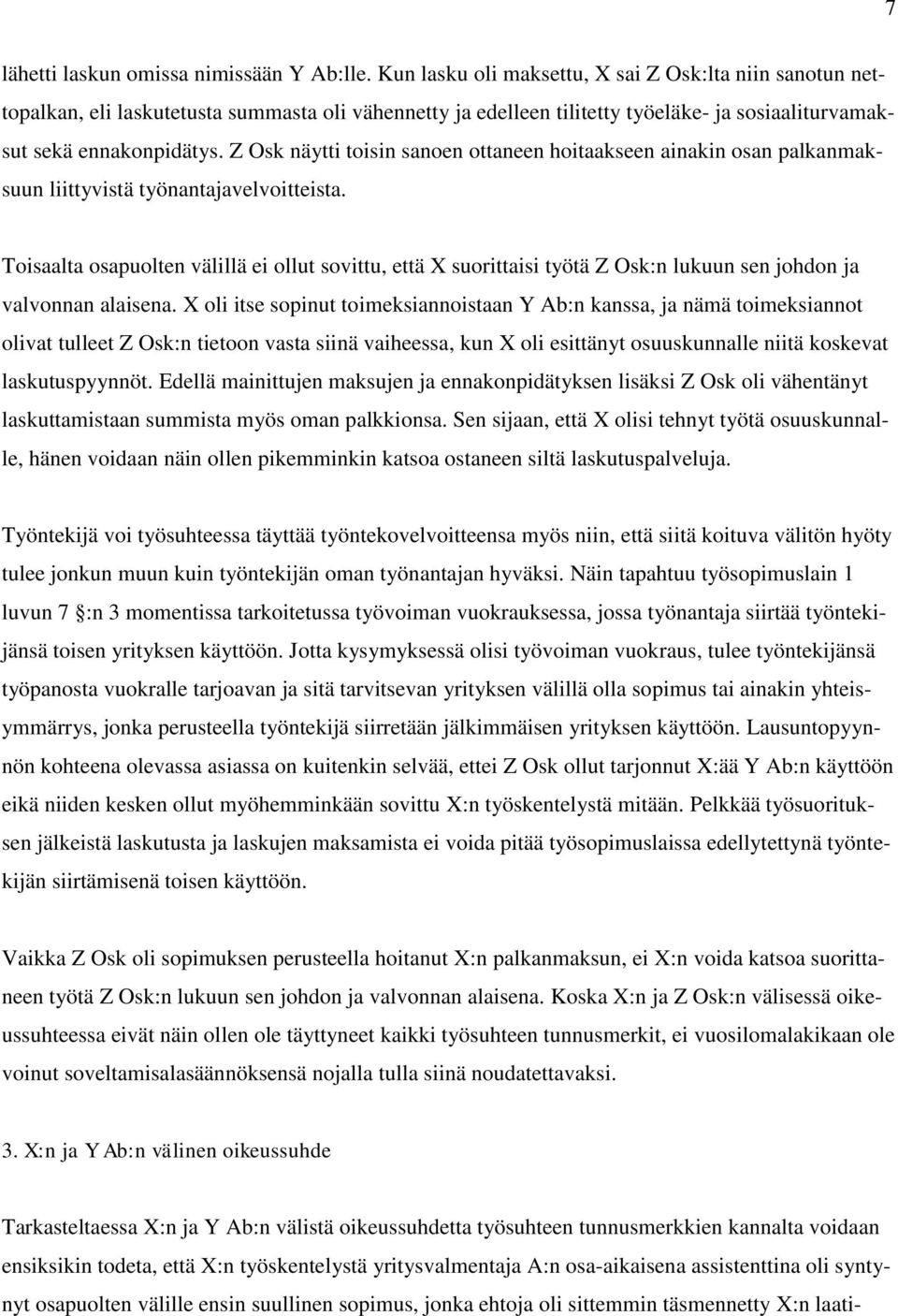 Z Osk näytti toisin sanoen ottaneen hoitaakseen ainakin osan palkanmaksuun liittyvistä työnantajavelvoitteista.