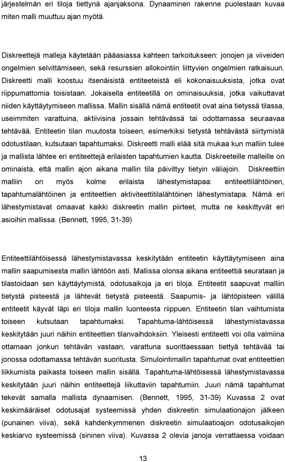 Diskreetti malli koostuu itsenäisistä entiteeteistä eli kokonaisuuksista, jotka ovat riippumattomia toisistaan.