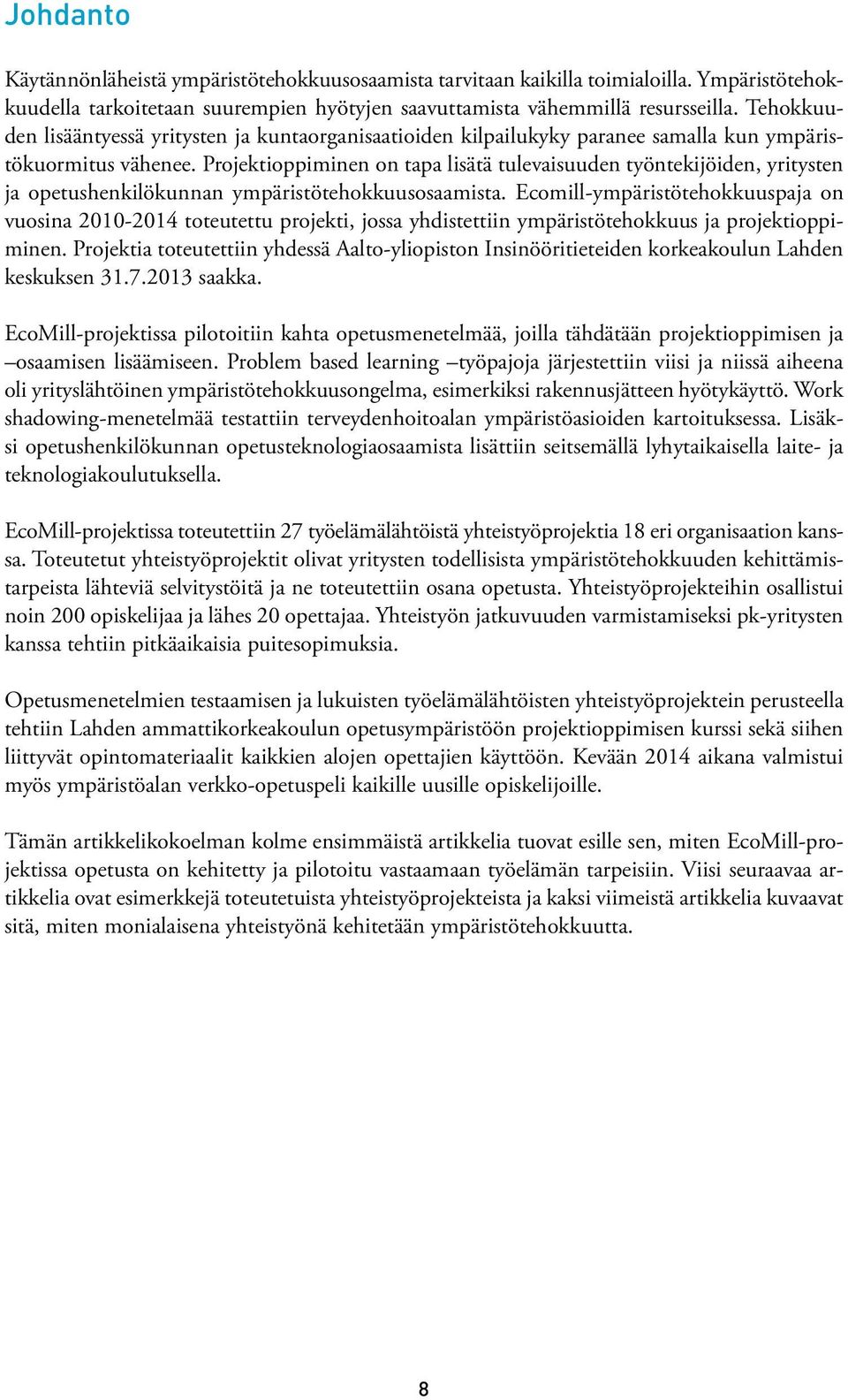 Projektioppiminen on tapa lisätä tulevaisuuden työntekijöiden, yritysten ja opetushenkilökunnan ympäristötehokkuusosaamista.