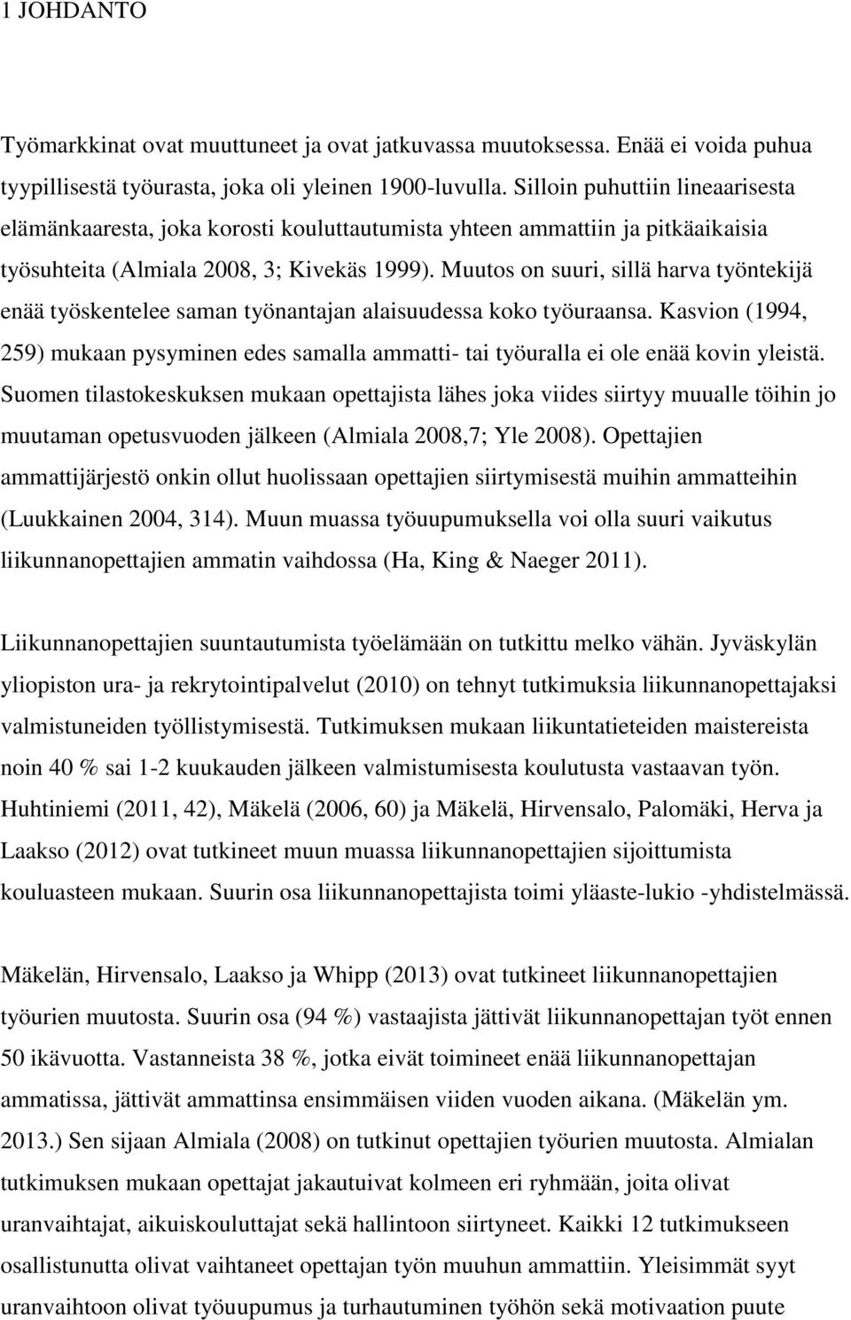 Muutos on suuri, sillä harva työntekijä enää työskentelee saman työnantajan alaisuudessa koko työuraansa.