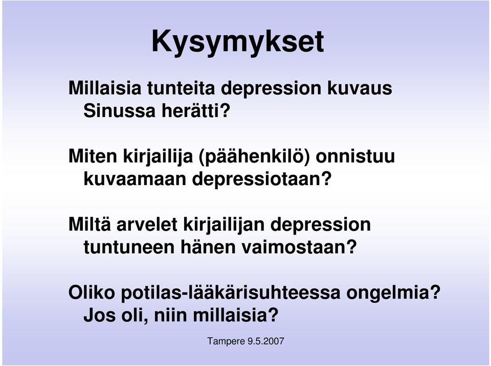 Miltä arvelet kirjailijan depression tuntuneen hänen vaimostaan?
