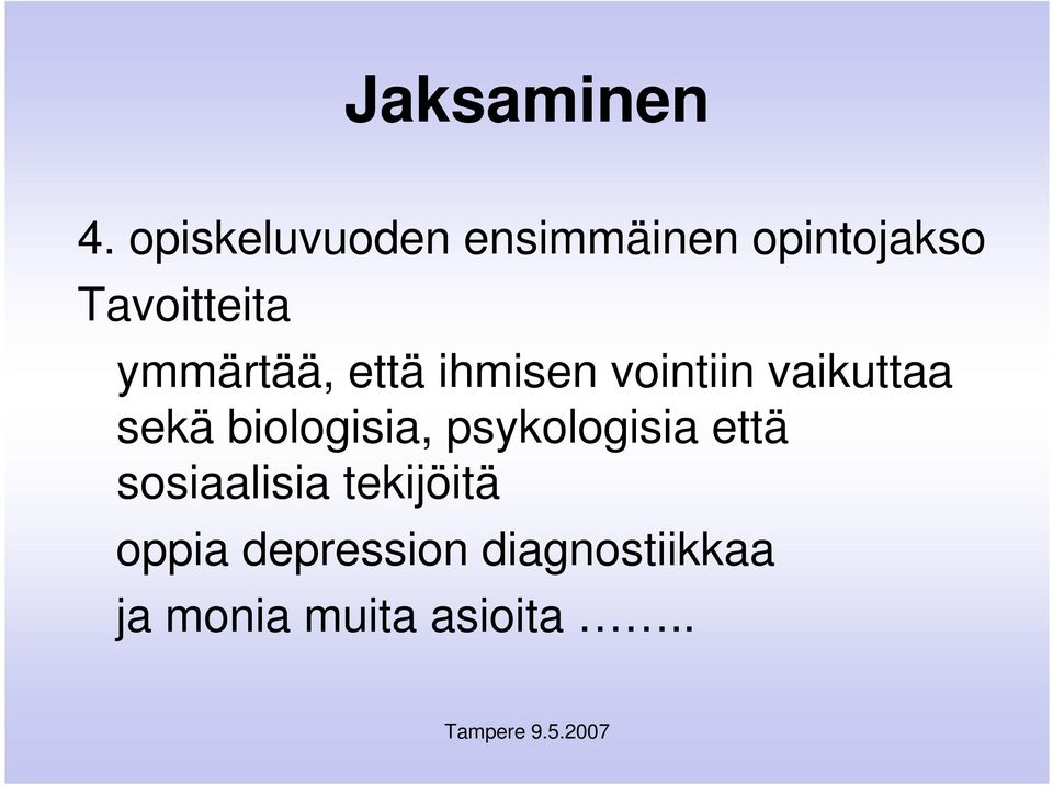 ymmärtää, että ihmisen vointiin vaikuttaa sekä