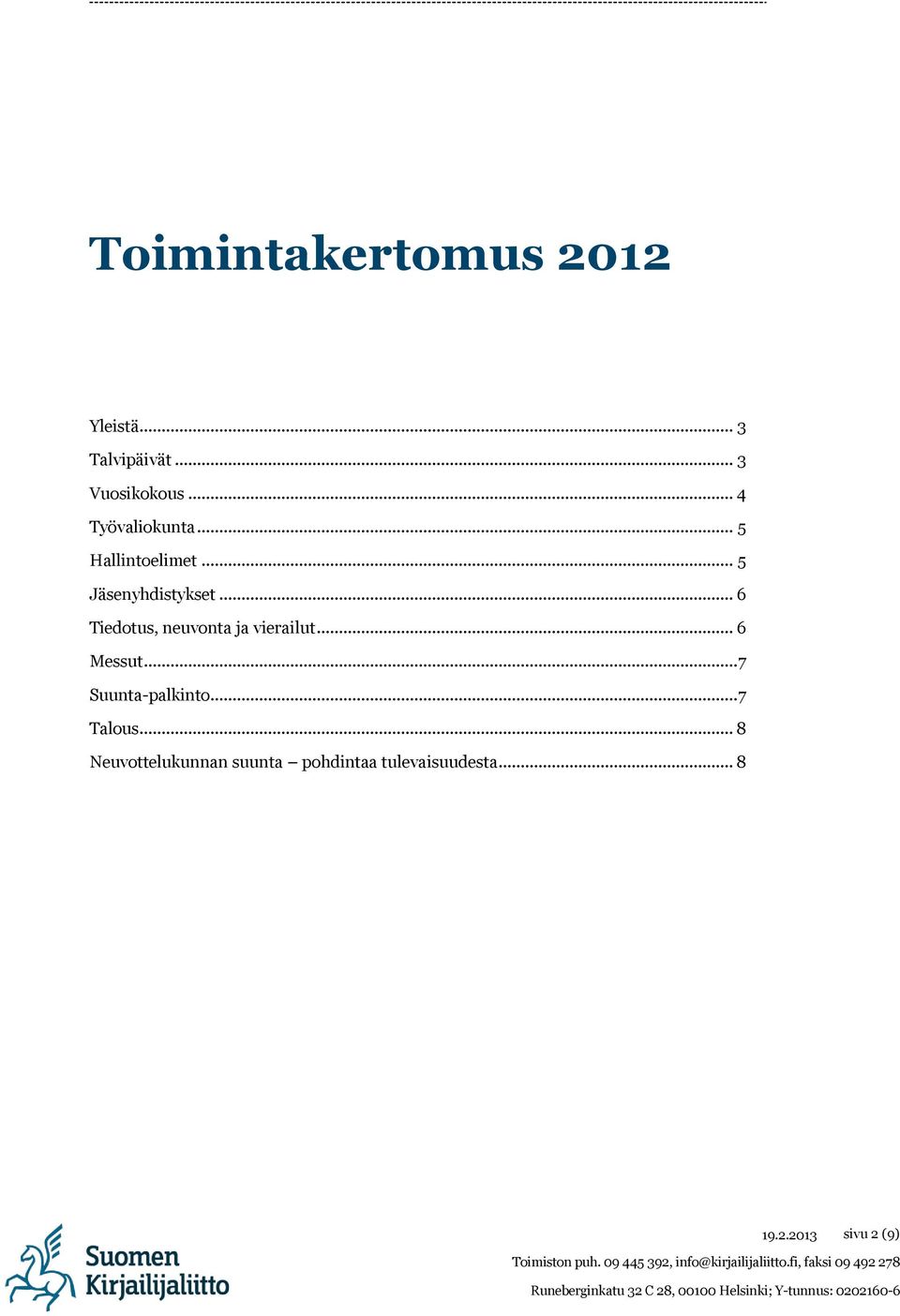 .. 8 Neuvottelukunnan suunta pohdintaa tulevaisuudesta... 8 sivu 2 (9) Toimiston puh.