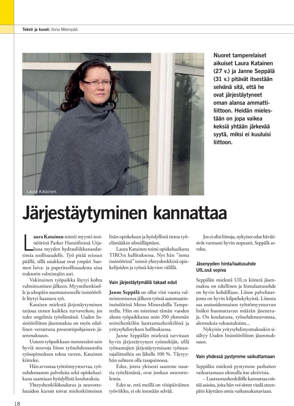 Järjestäytyminen kannattaa Laura Katainen toimii myynti-insinöörinä Parker Hannifinissä Urjalassa myyden hydrauliikkasuodattimia teollisuudelle.