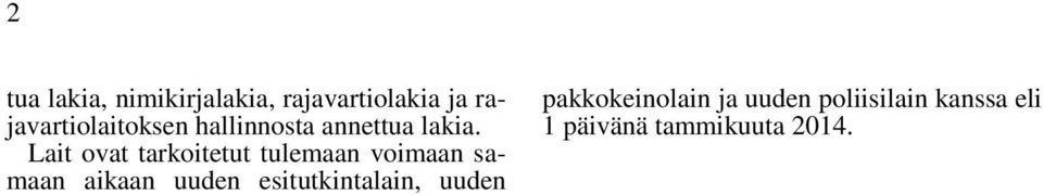 Lait ovat tarkoitetut tulemaan voimaan samaan aikaan uuden