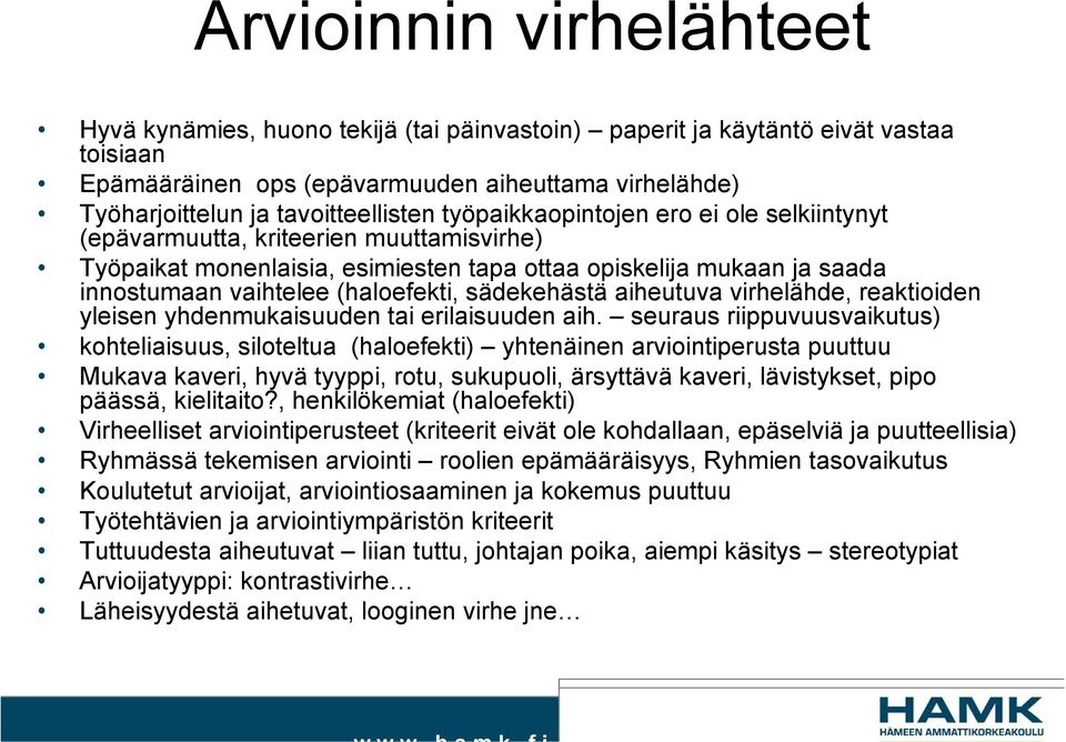 (haloefekti, sädekehästä aiheutuva virhelähde, reaktioiden yleisen yhdenmukaisuuden tai erilaisuuden aih.