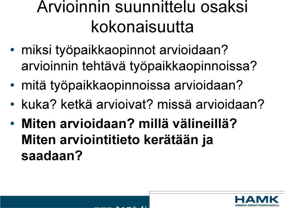 mitä työpaikkaopinnoissa arvioidaan? kuka? ketkä arvioivat?