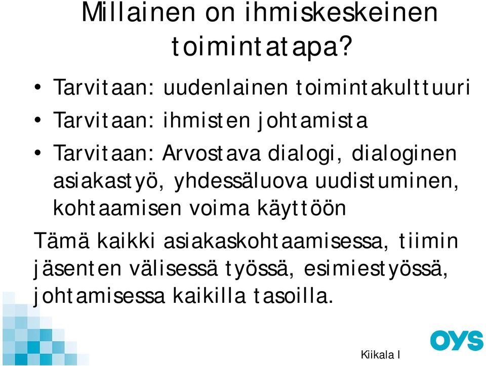 Arvostava dialogi, dialoginen asiakastyö, yhdessäluova uudistuminen, kohtaamisen voima