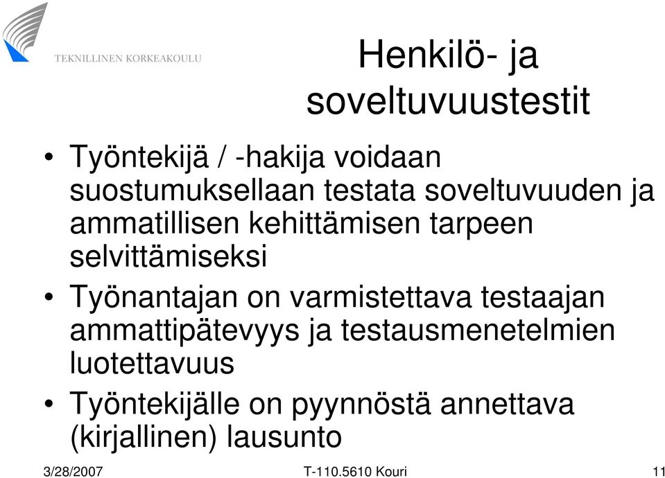 Työnantajan on varmistettava testaajan ammattipätevyys ja testausmenetelmien