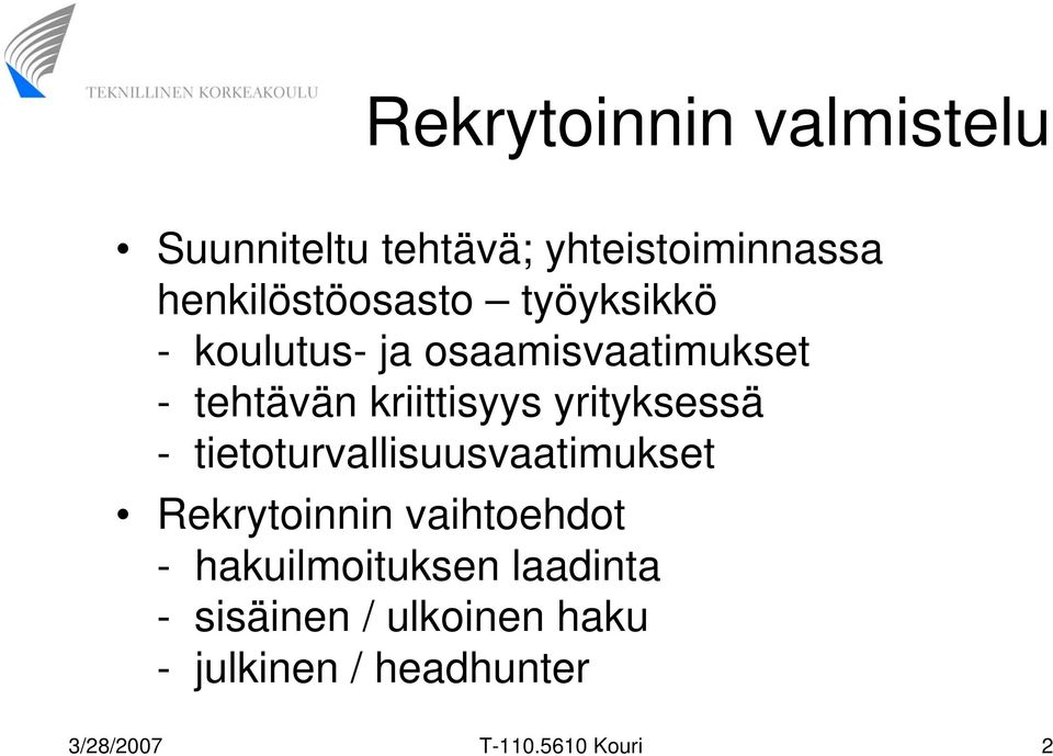 - tietoturvallisuusvaatimukset Rekrytoinnin vaihtoehdot - hakuilmoituksen