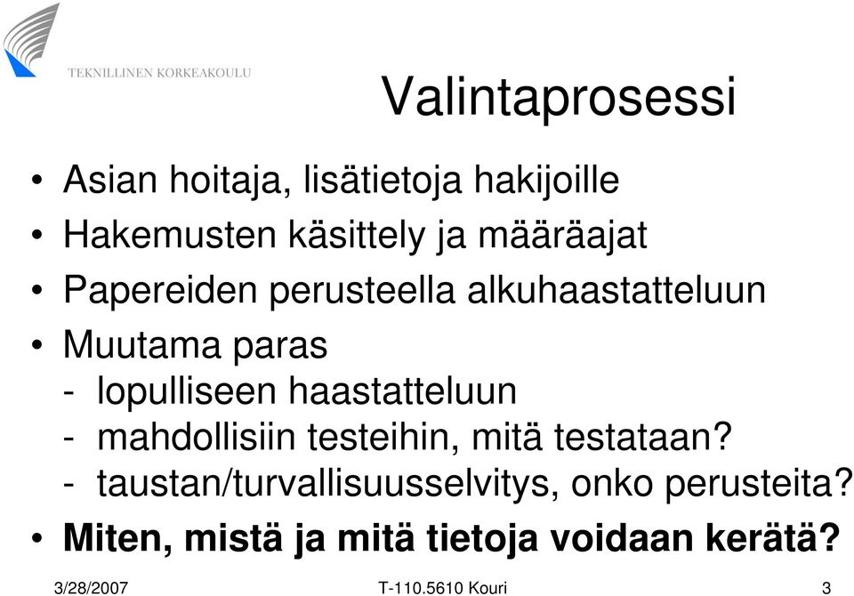 haastatteluun - mahdollisiin testeihin, mitä testataan?