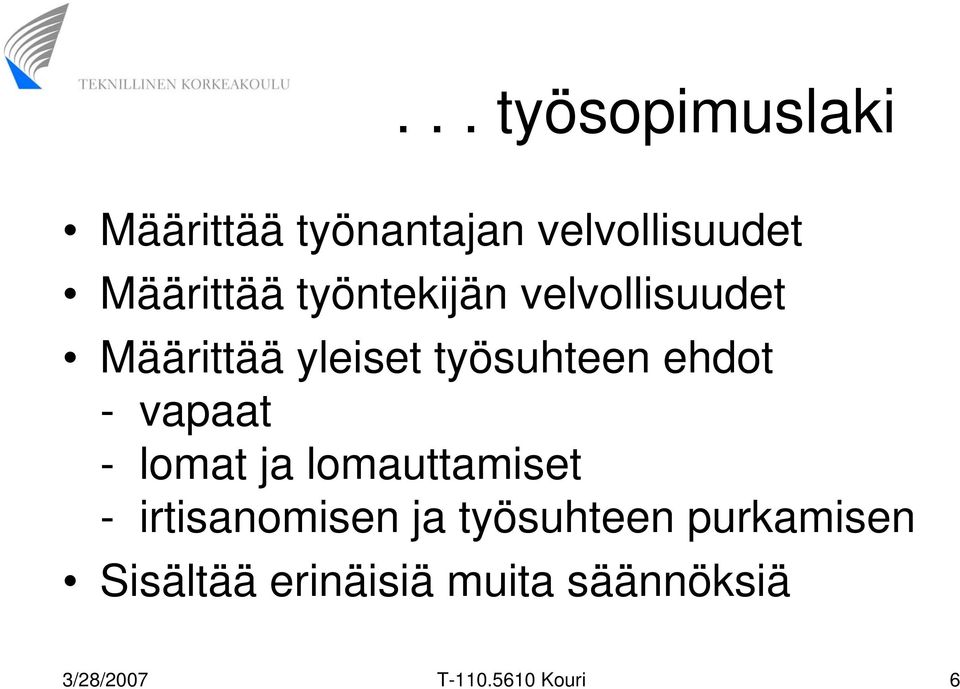 vapaat - lomat ja lomauttamiset - irtisanomisen ja työsuhteen