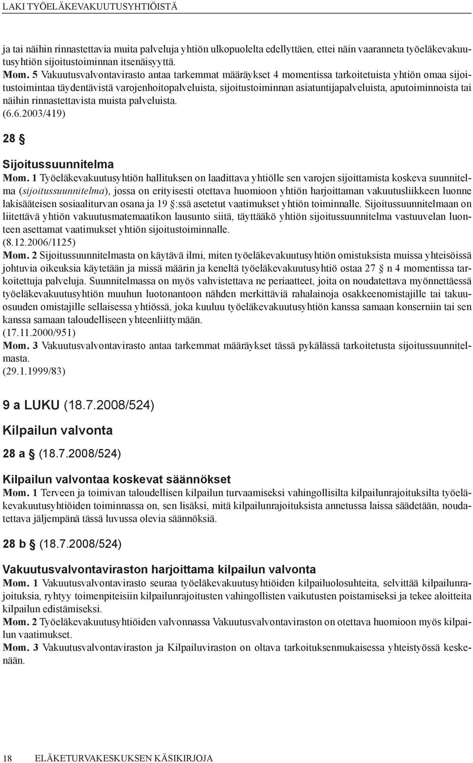 aputoiminnoista tai näihin rinnastettavista muista palveluista. (6.6.2003/419) 28 Sijoitussuunnitelma Mom.