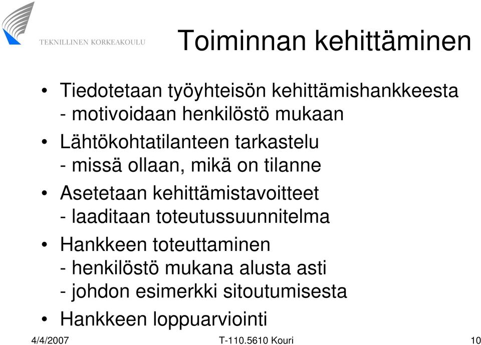 kehittämistavoitteet - laaditaan toteutussuunnitelma Hankkeen toteuttaminen - henkilöstö