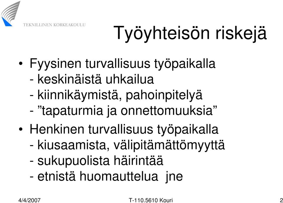 Henkinen turvallisuus työpaikalla - kiusaamista, välipitämättömyyttä -