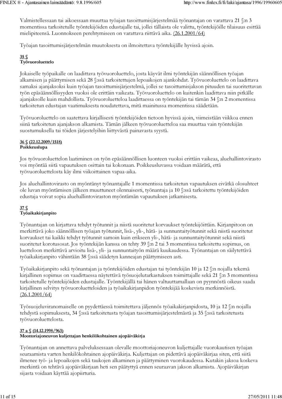 2001/64) Työajan tasoittumisjärjestelmän muutoksesta on ilmoitettava työntekijälle hyvissä ajoin.