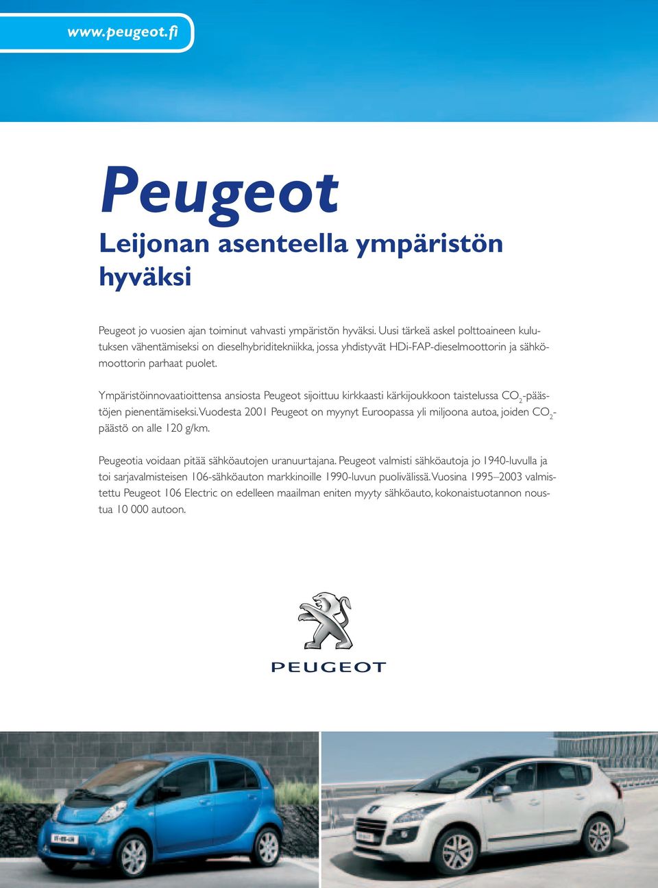 Ympäristöinnovaatioittensa ansiosta Peugeot sijoittuu kirkkaasti kärkijoukkoon taistelussa CO 2 -päästöjen pienentämiseksi.