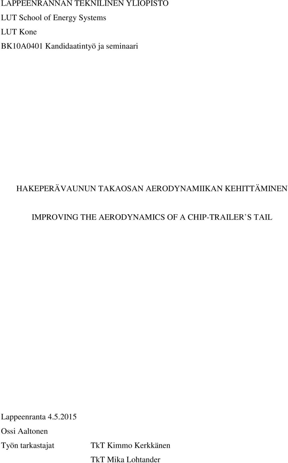 KEHITTÄMINEN IMPROVING THE AERODYNAMICS OF A CHIP-TRAILER S TAIL