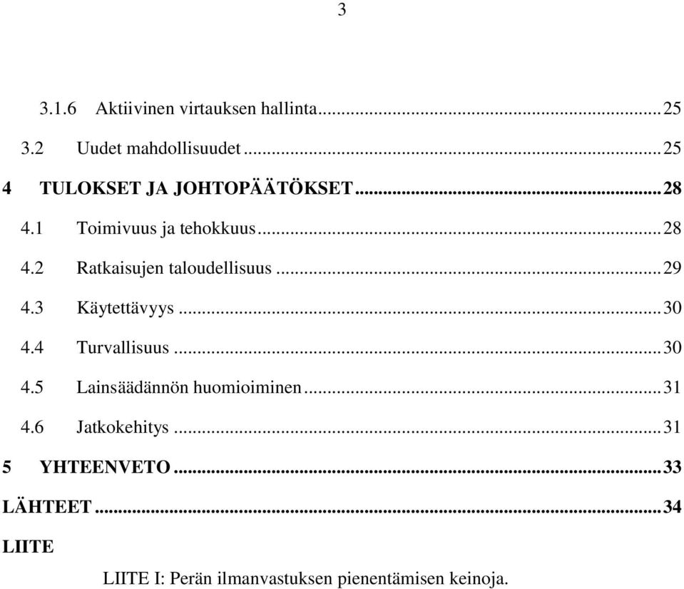 .. 29 4.3 Käytettävyys... 30 4.4 Turvallisuus... 30 4.5 Lainsäädännön huomioiminen... 31 4.