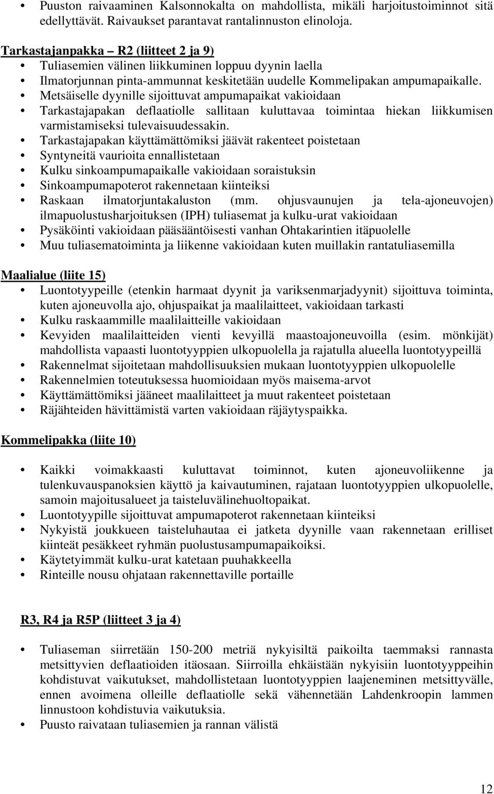 Metsäiselle dyynille sijoittuvat ampumapaikat vakioidaan Tarkastajapakan deflaatiolle sallitaan kuluttavaa toimintaa hiekan liikkumisen varmistamiseksi tulevaisuudessakin.