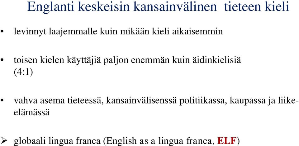 äidinkielisiä (4:1) vahva asema tieteessä, kansainvälisenssä politiikassa,