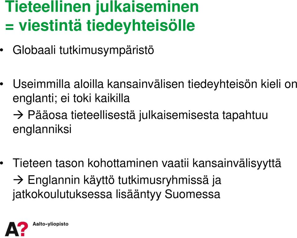 Pääosa tieteellisestä julkaisemisesta tapahtuu englanniksi Tieteen tason kohottaminen