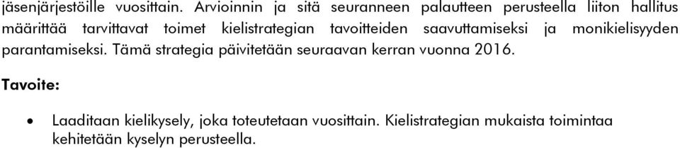 kielistrategian tavoitteiden saavuttamiseksi ja monikielisyyden parantamiseksi.