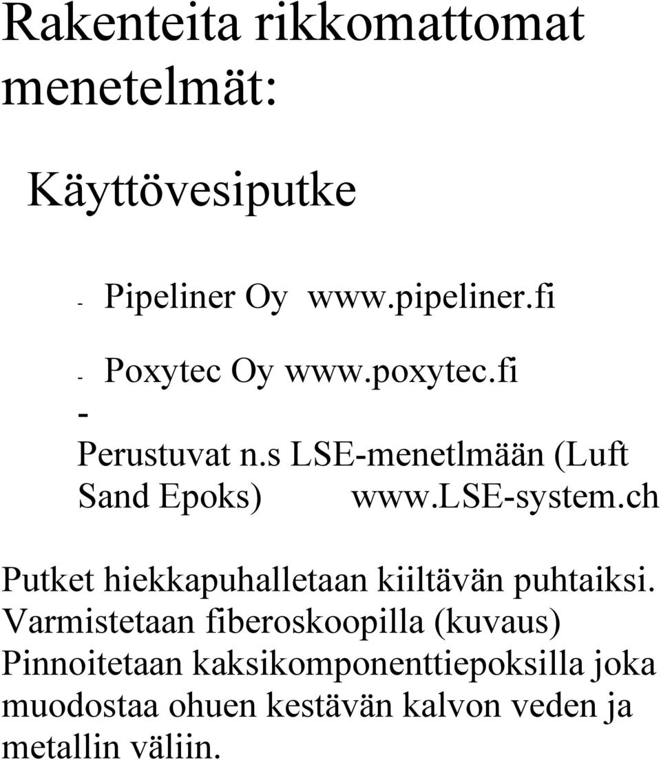 lse-system.ch Putket hiekkapuhalletaan kiiltävän puhtaiksi.