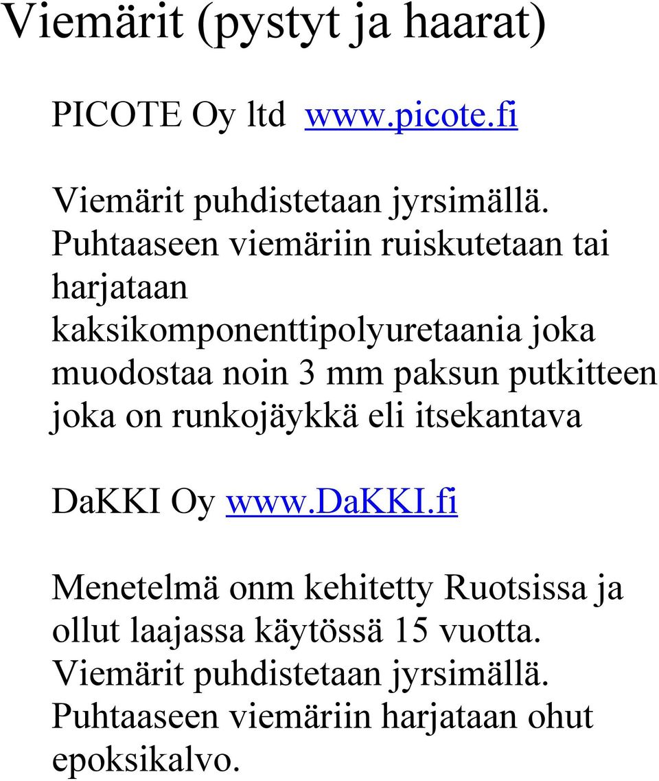 paksun putkitteen joka on runkojäykkä eli itsekantava DaKKI Oy www.dakki.