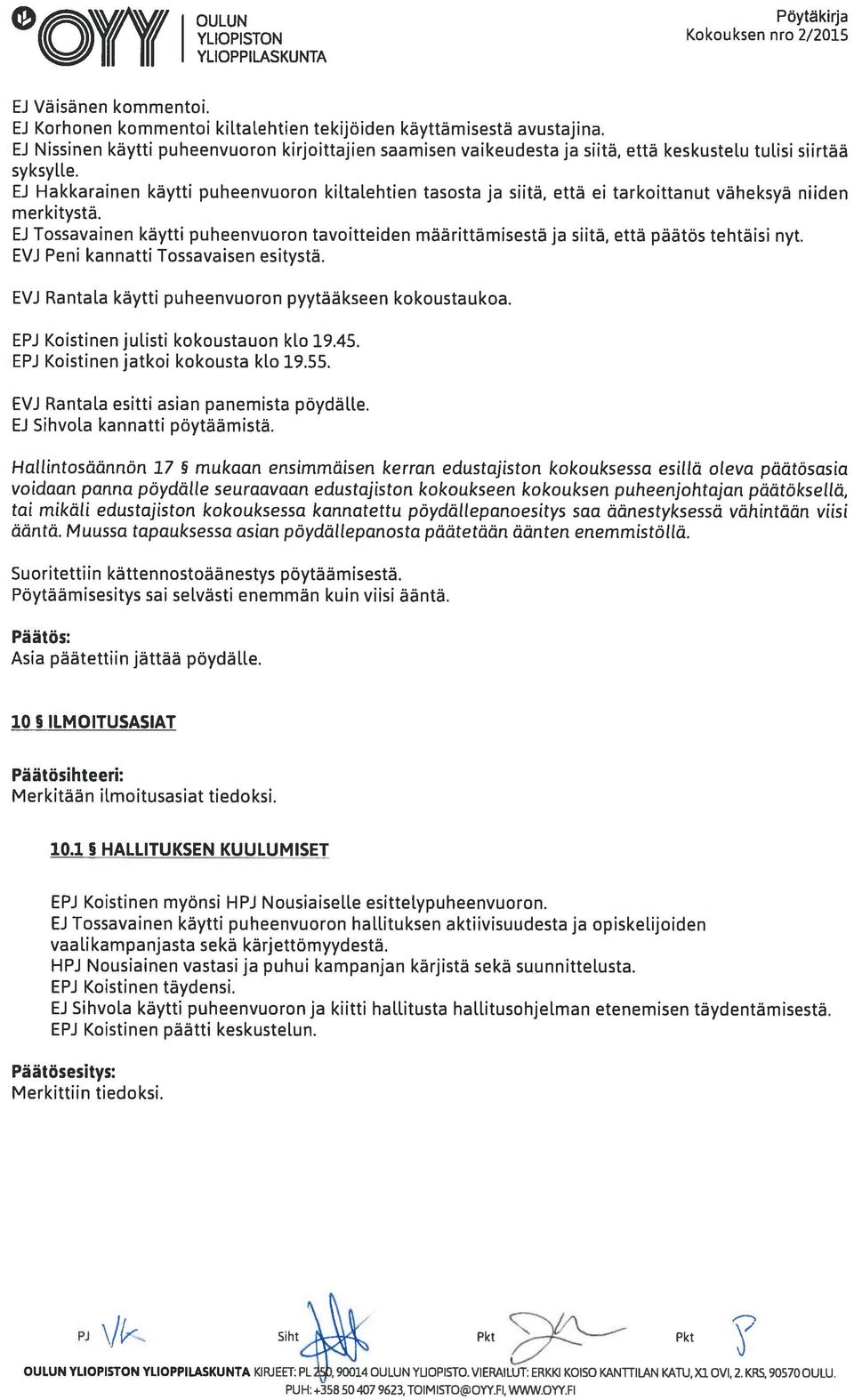 EJ Hakkarainen käytti puheenvuoron kiltalehtien tasosta ja siitä, että ei tarkoittanut väheksyä niiden merkitystä.