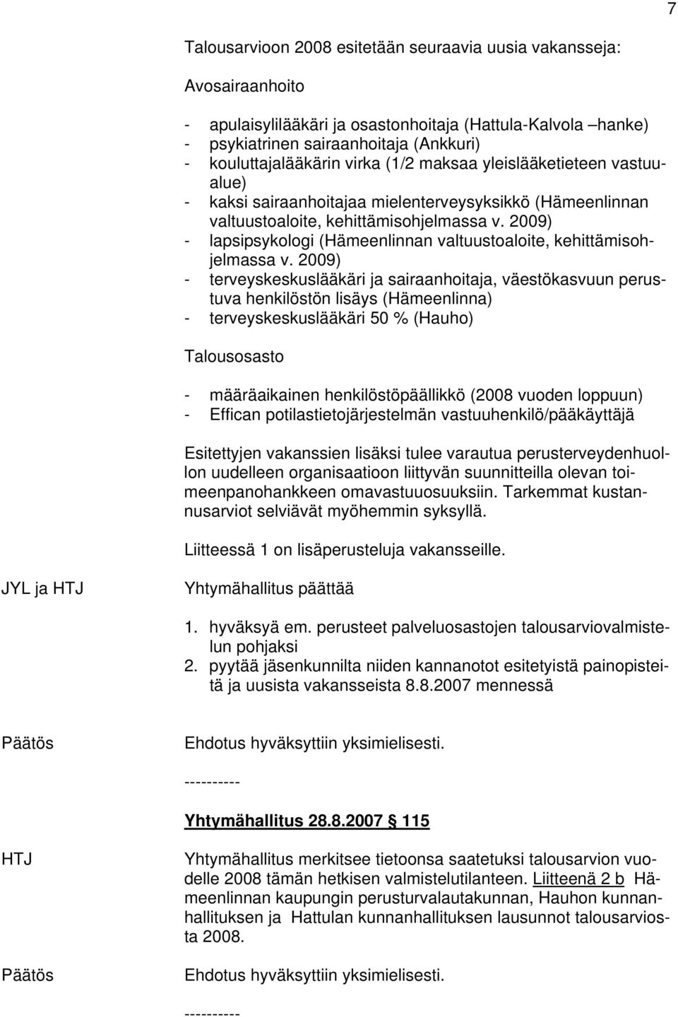 2009) - lapsipsykologi (Hämeenlinnan valtuustoaloite, kehittämisohjelmassa v.