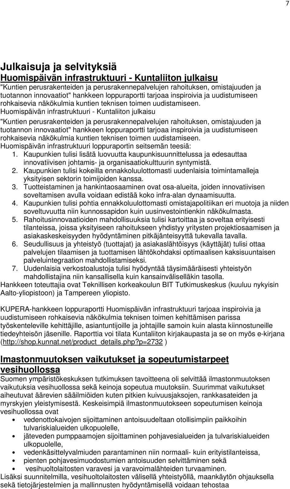 Huomispäivän infrastruktuuri - Kuntaliiton julkaisu "Kuntien perusrakenteiden ja perusrakennepalvelujen rahoituksen, omistajuuden ja tuotannon innovaatiot" hankkeen  Huomispäivän infrastruktuuri