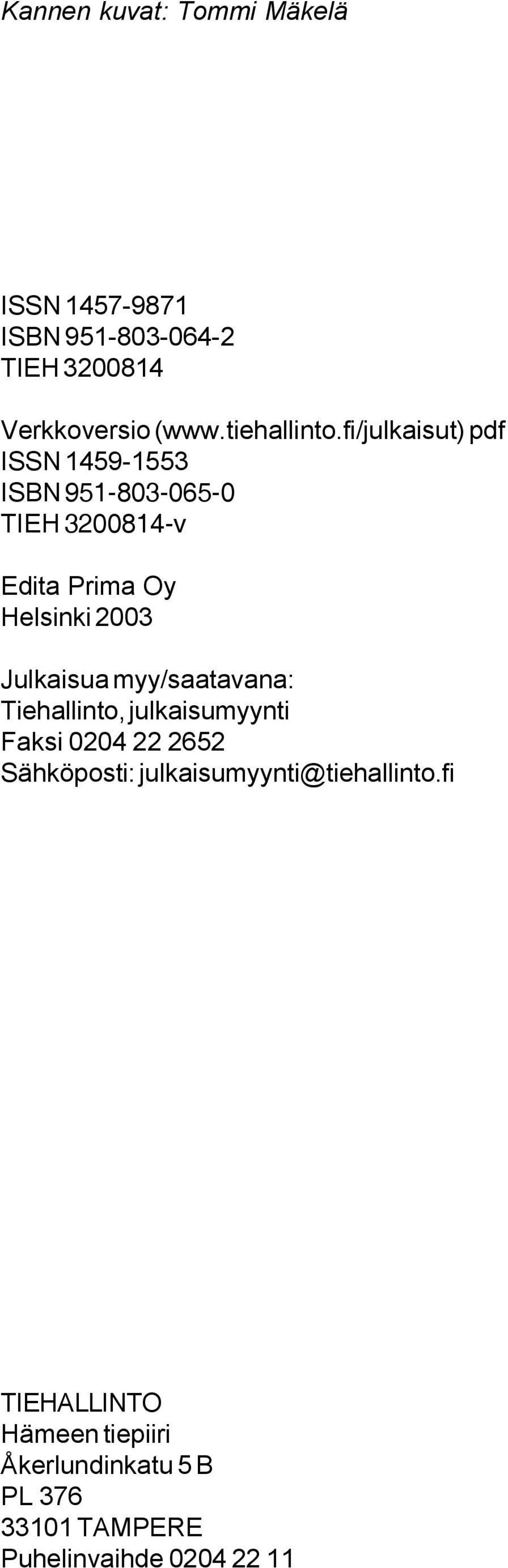 fi/julkaisut) pdf ISSN 1459-1553 ISBN 951-803-065-0 TIEH 3200814-v Edita Prima Oy Helsinki 2003