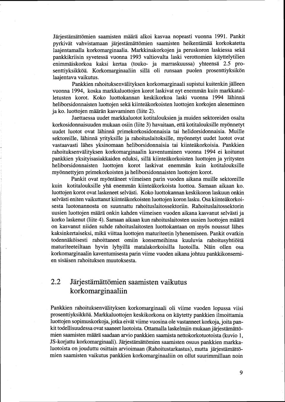 5 prosenttiyksikköä. Korkomarginaaliin sillä oli runsaan puolen prosenttiyksikön laajentava vaikutus.