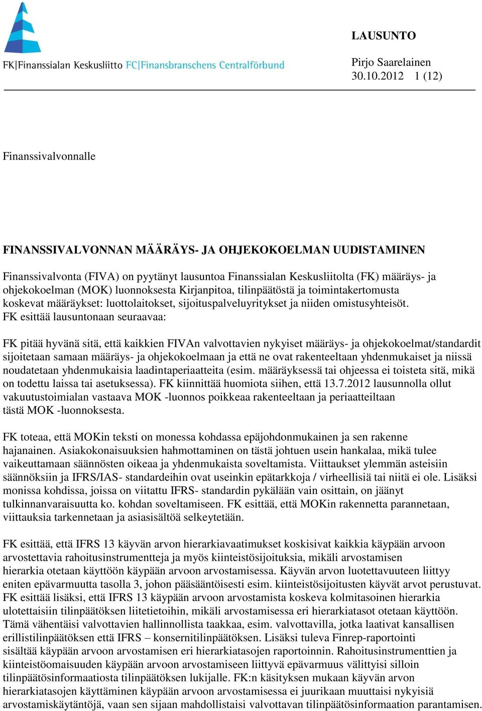 luonnoksesta Kirjanpitoa, tilinpäätöstä ja toimintakertomusta koskevat määräykset: luottolaitokset, sijoituspalveluyritykset ja niiden omistusyhteisöt.